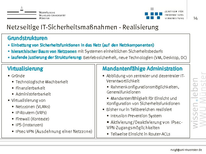 14 Netzseitige IT-Sicherheitsmaßnahmen - Realisierung Grundstrukturen • Einbettung von Sicherheitsfunktionen in das Netz (auf