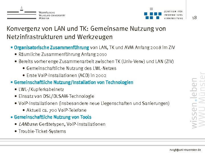 18 Konvergenz von LAN und TK: Gemeinsame Nutzung von Netzinfrastrukturen und Werkzeugen • Organisatorische
