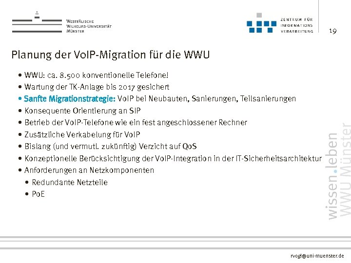 19 Planung der Vo. IP-Migration für die WWU • WWU: ca. 8. 500 konventionelle