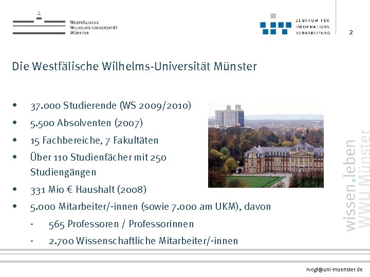 2 Die Westfälische Wilhelms-Universität Münster • 37. 000 Studierende (WS 2009/2010) • 5. 500