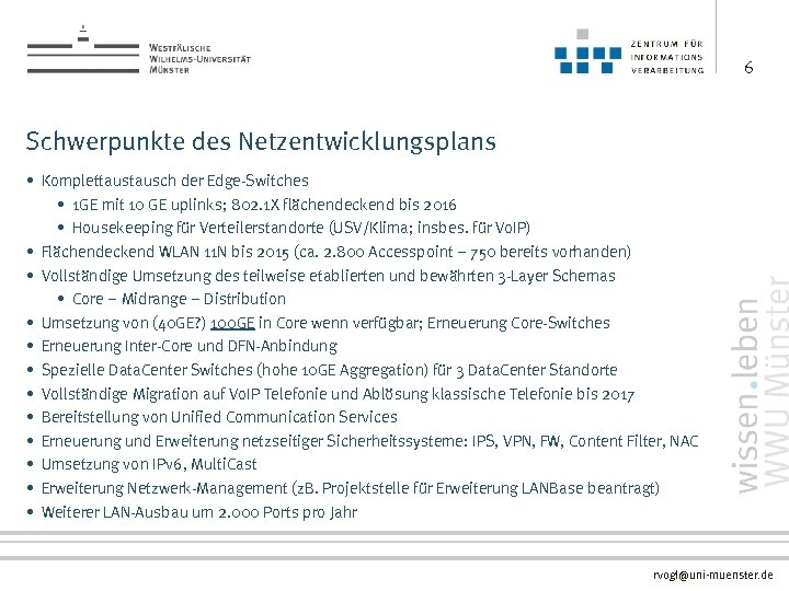 6 Schwerpunkte des Netzentwicklungsplans • Komplettausch der Edge-Switches • 1 GE mit 10 GE