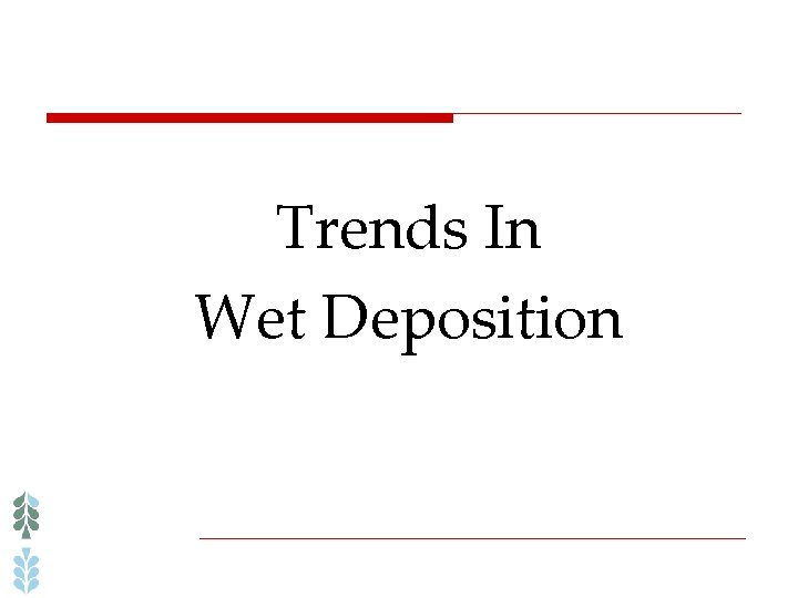 Trends In Wet Deposition 