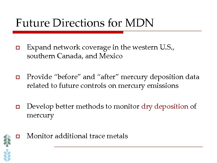 Future Directions for MDN o o Expand network coverage in the western U. S.