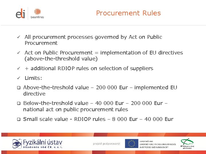 Procurement Rules ü All procurement processes governed by Act on Public Procurement ü Act