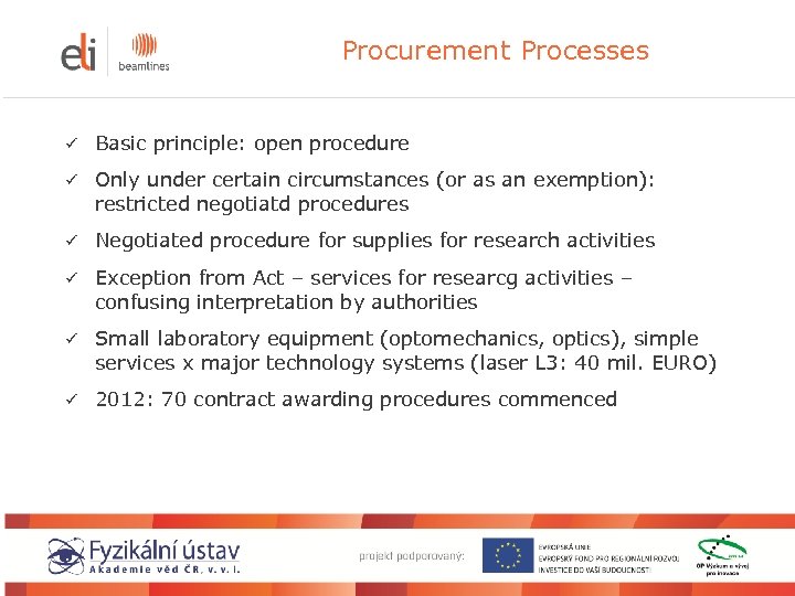 Procurement Processes ü Basic principle: open procedure ü Only under certain circumstances (or as