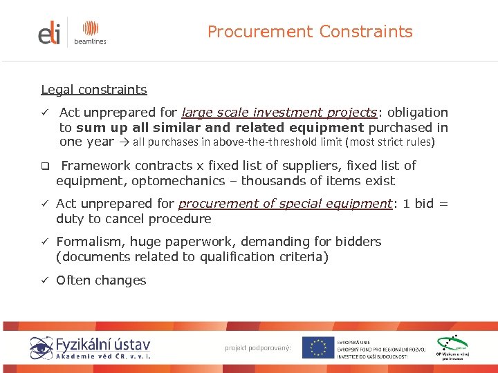 Procurement Constraints Legal constraints ü Act unprepared for large scale investment projects: obligation to