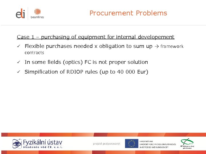 Procurement Problems Case 1 – purchasing of equipment for internal developement ü Flexible purchases