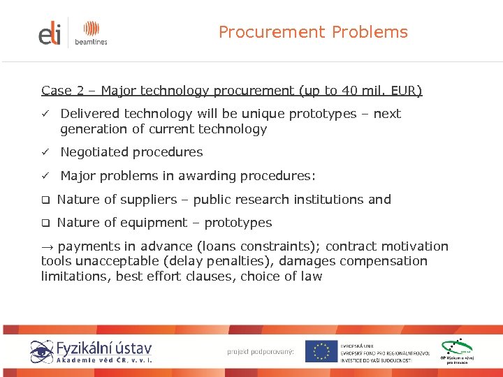 Procurement Problems Case 2 – Major technology procurement (up to 40 mil. EUR) ü