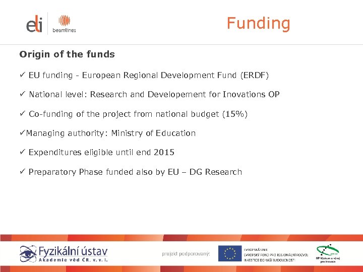 Funding Origin of the funds ü EU funding - European Regional Development Fund (ERDF)