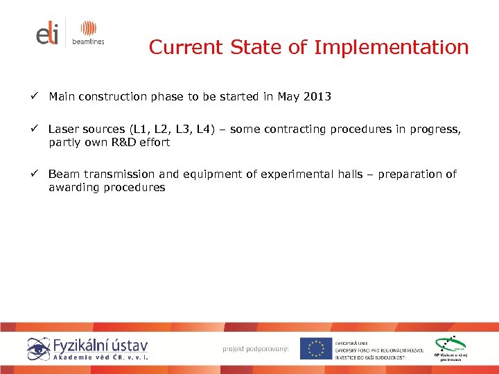 Current State of Implementation ü Main construction phase to be started in May 2013