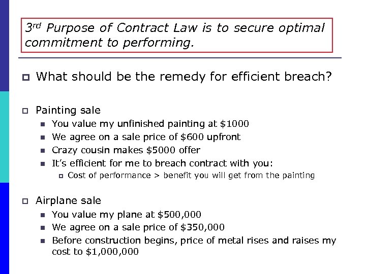3 rd Purpose of Contract Law is to secure optimal commitment to performing. p