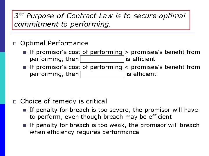 3 rd Purpose of Contract Law is to secure optimal commitment to performing. p