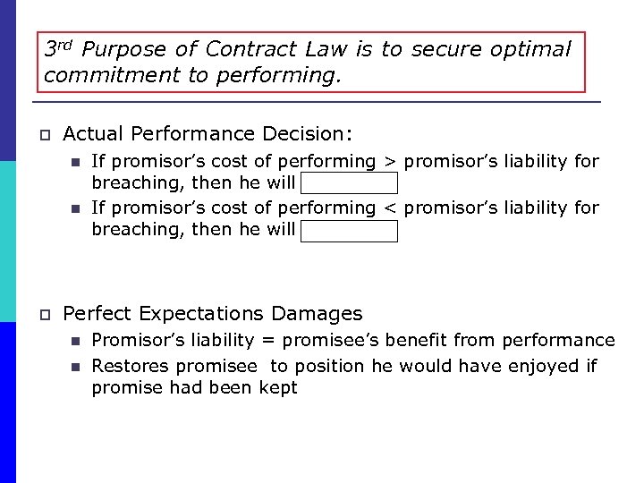 3 rd Purpose of Contract Law is to secure optimal commitment to performing. p