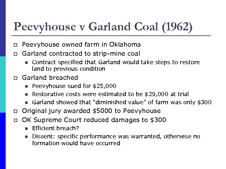 Peevyhouse v Garland Coal (1962) p p Peevyhouse owned farm in Oklahoma Garland contracted