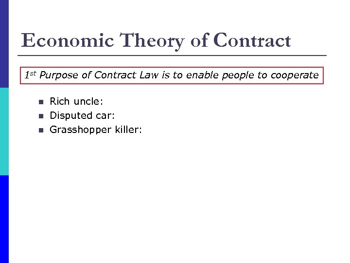 Economic Theory of Contract 1 st Purpose of Contract Law is to enable people