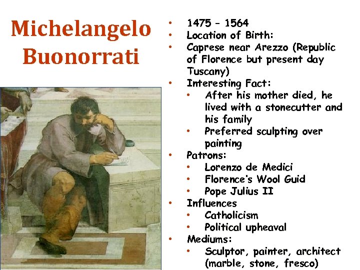 Michelangelo Buonorrati • • 1475 – 1564 Location of Birth: Caprese near Arezzo (Republic