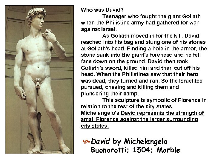 Who was David? Teenager who fought the giant Goliath when the Philistine army had