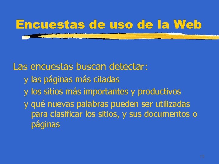 Encuestas de uso de la Web Las encuestas buscan detectar: y las páginas más