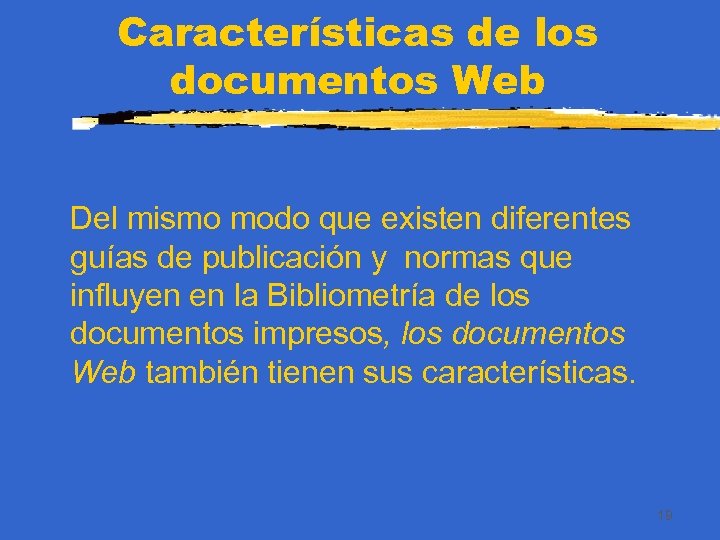 Características de los documentos Web Del mismo modo que existen diferentes guías de publicación