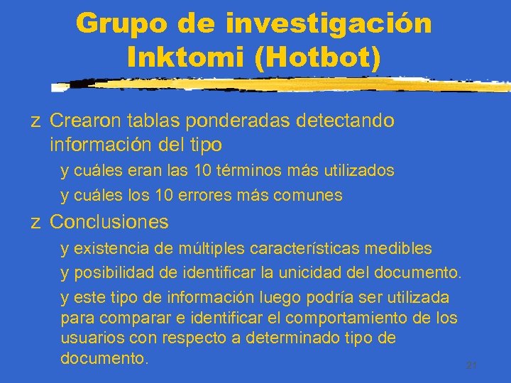 Grupo de investigación Inktomi (Hotbot) z Crearon tablas ponderadas detectando información del tipo y