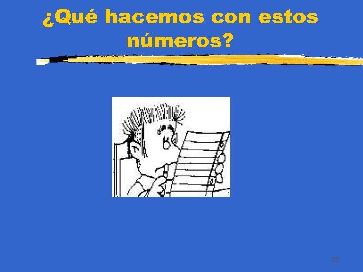 ¿Qué hacemos con estos números? 22 