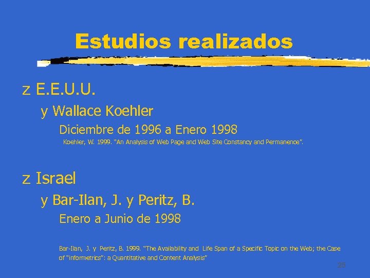 Estudios realizados z E. E. U. U. y Wallace Koehler Diciembre de 1996 a