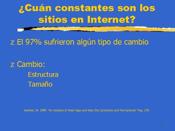 ¿Cuán constantes son los sitios en Internet? z El 97% sufrieron algún tipo de
