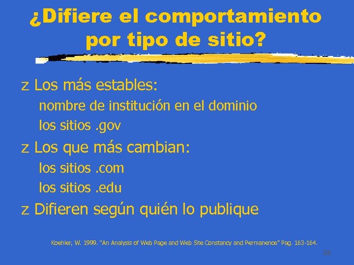 ¿Difiere el comportamiento por tipo de sitio? z Los más estables: nombre de institución