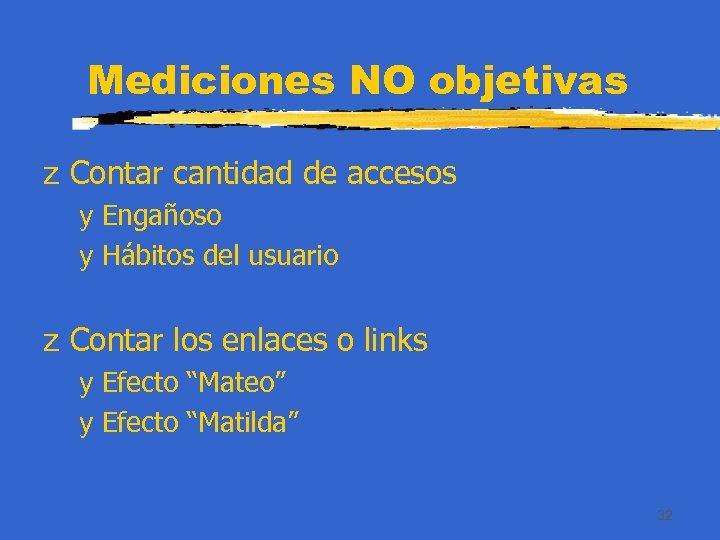 Mediciones NO objetivas z Contar cantidad de accesos y Engañoso y Hábitos del usuario
