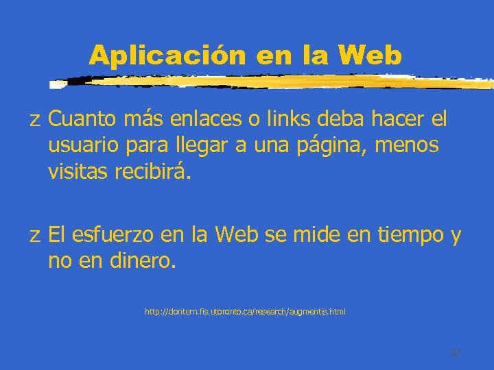 Aplicación en la Web z Cuanto más enlaces o links deba hacer el usuario
