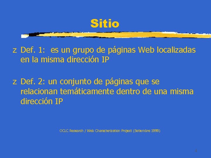 Sitio z Def. 1: es un grupo de páginas Web localizadas en la misma