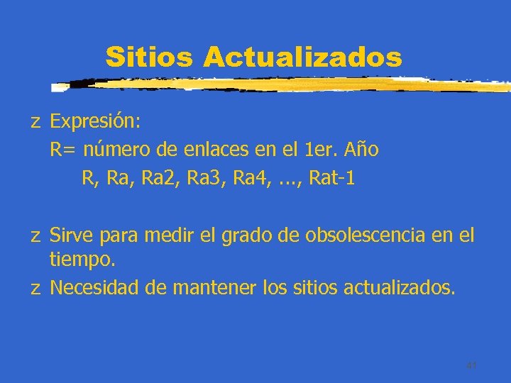 Sitios Actualizados z Expresión: R= número de enlaces en el 1 er. Año R,
