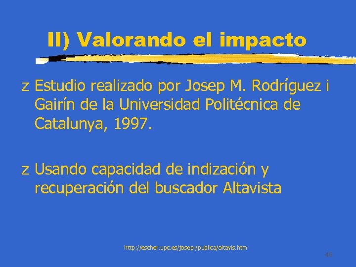 II) Valorando el impacto z Estudio realizado por Josep M. Rodríguez i Gairín de