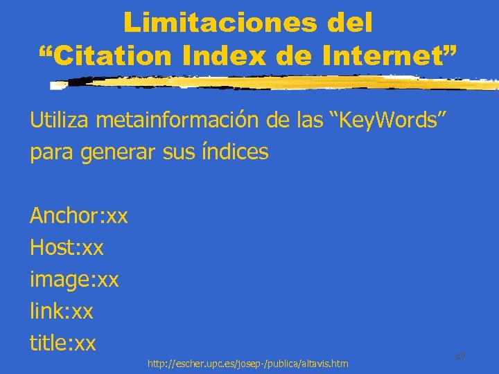 Limitaciones del “Citation Index de Internet” Utiliza metainformación de las “Key. Words” para generar