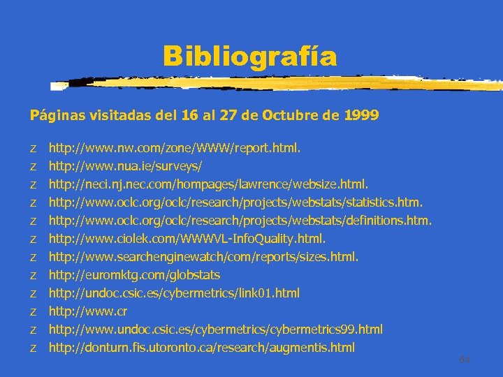 Bibliografía Páginas visitadas del 16 al 27 de Octubre de 1999 z z z