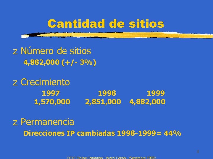 Cantidad de sitios z Número de sitios 4, 882, 000 (+/- 3%) z Crecimiento