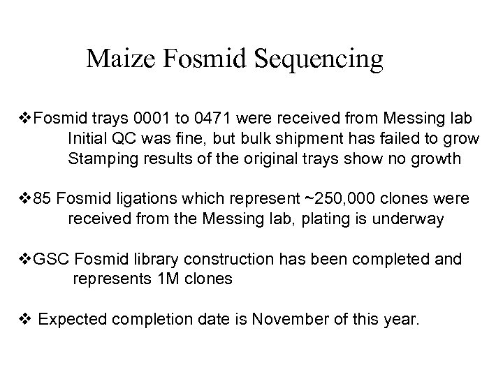 Maize Fosmid Sequencing v. Fosmid trays 0001 to 0471 were received from Messing lab