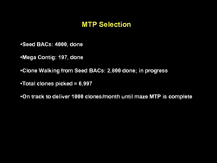 MTP Selection • Seed BACs: 4000, done • Mega Contig: 197, done • Clone