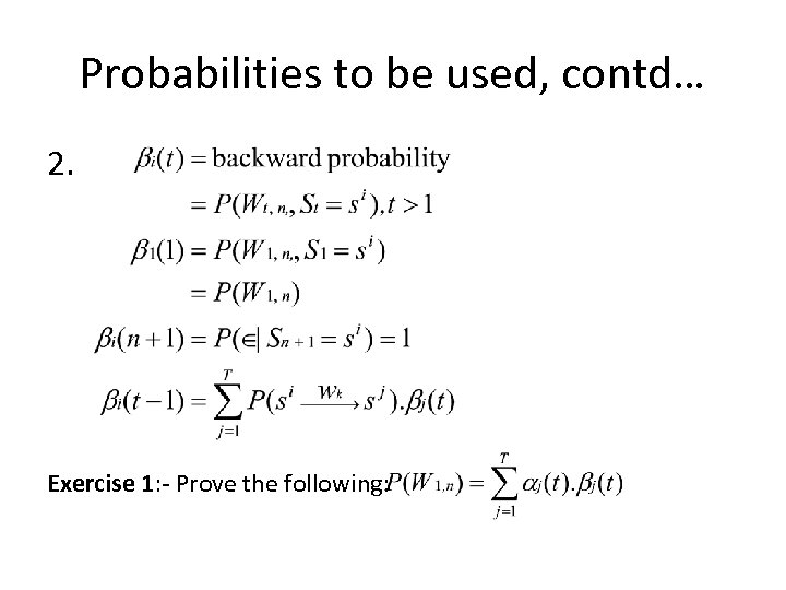 Probabilities to be used, contd… 2. Exercise 1: - Prove the following: 