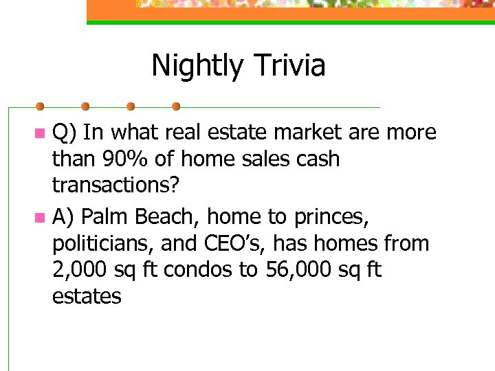 Nightly Trivia Q) In what real estate market are more than 90% of home