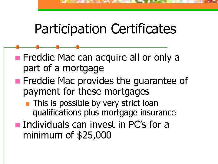 Participation Certificates Freddie Mac can acquire all or only a part of a mortgage