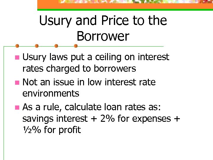 Usury and Price to the Borrower Usury laws put a ceiling on interest rates