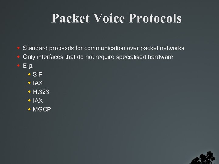 Packet Voice Protocols • Standard protocols for communication over packet networks • Only interfaces