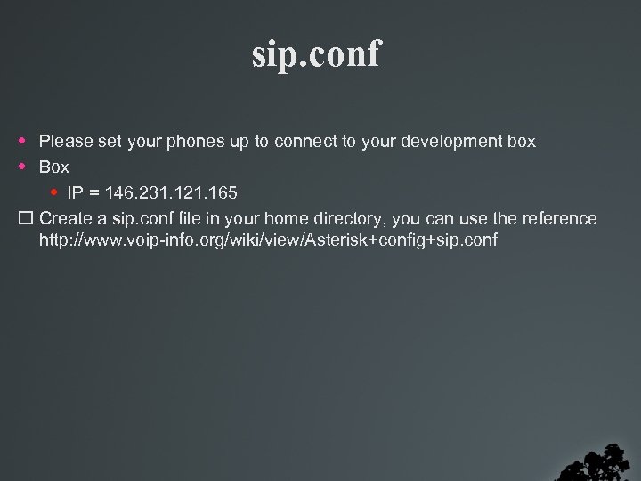 sip. conf • Please set your phones up to connect to your development box