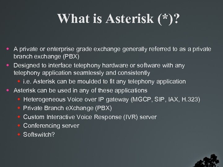 What is Asterisk (*)? • A private or enterprise grade exchange generally referred to