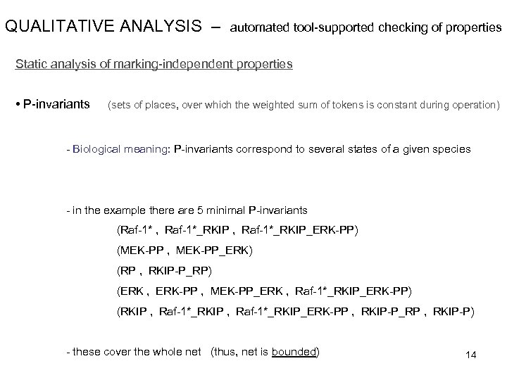QUALITATIVE ANALYSIS – automated tool-supported checking of properties Static analysis of marking-independent properties •