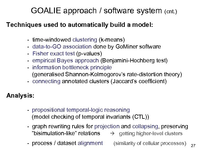 GOALIE approach / software system (cnt. ) Techniques used to automatically build a model: