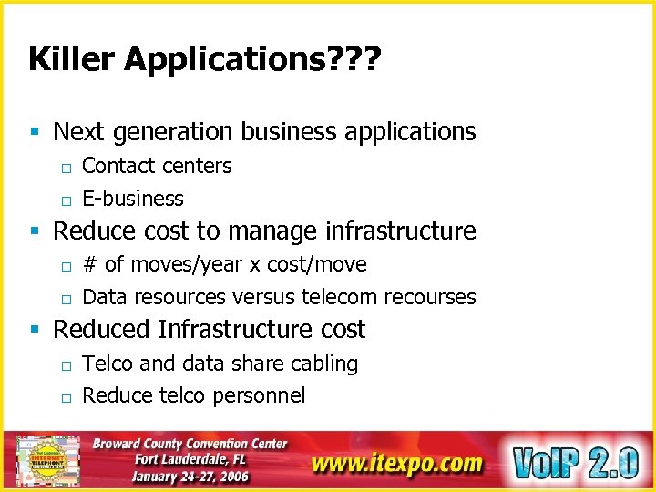Killer Applications? ? ? § Next generation business applications o o Contact centers E-business