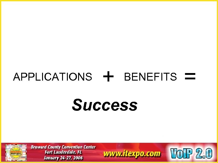 APPLICATIONS + BENEFITS Success = 