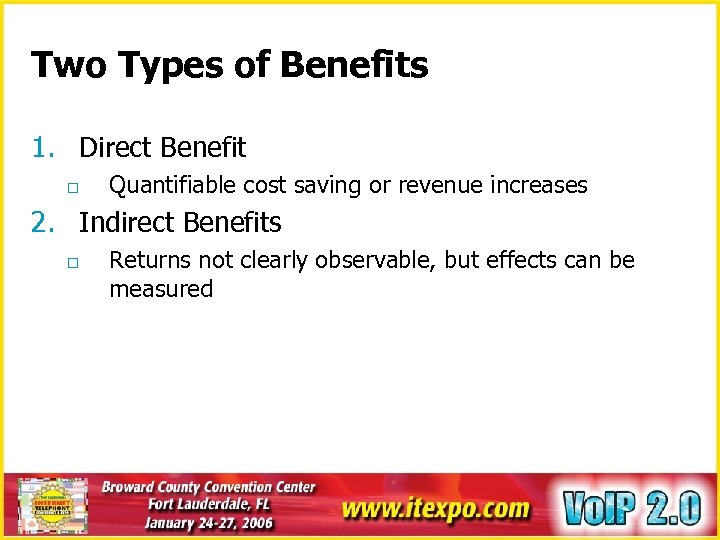 Two Types of Benefits 1. Direct Benefit o Quantifiable cost saving or revenue increases